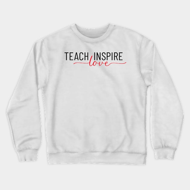 Teach Love Inspire Shirt, Educational Tee, School Teacher Gifts, Teaching is a Work of Heart, Student Gift, Unisex Apparel, Adult T-Shirts Crewneck Sweatshirt by Inspirit Designs